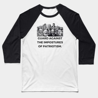 Guard Against The Impostures of Patriotism Baseball T-Shirt